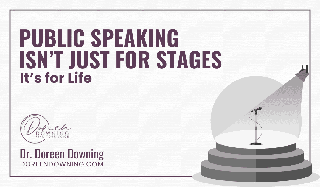 Public Speaking Isn’t Just for Stages: It’s for Life - Doreen Downing